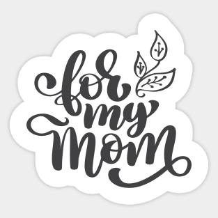 For My Mom Sticker